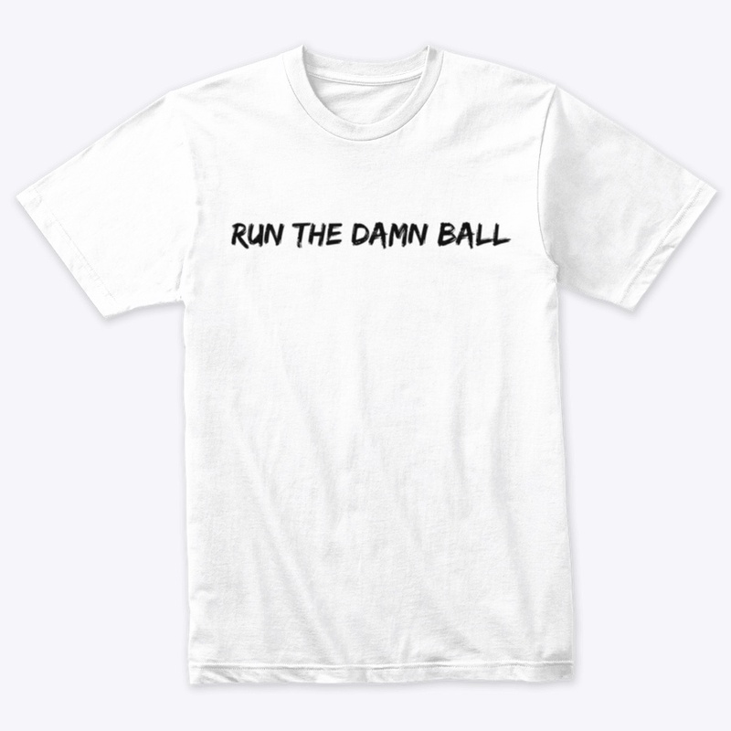 Run The Damn Ball