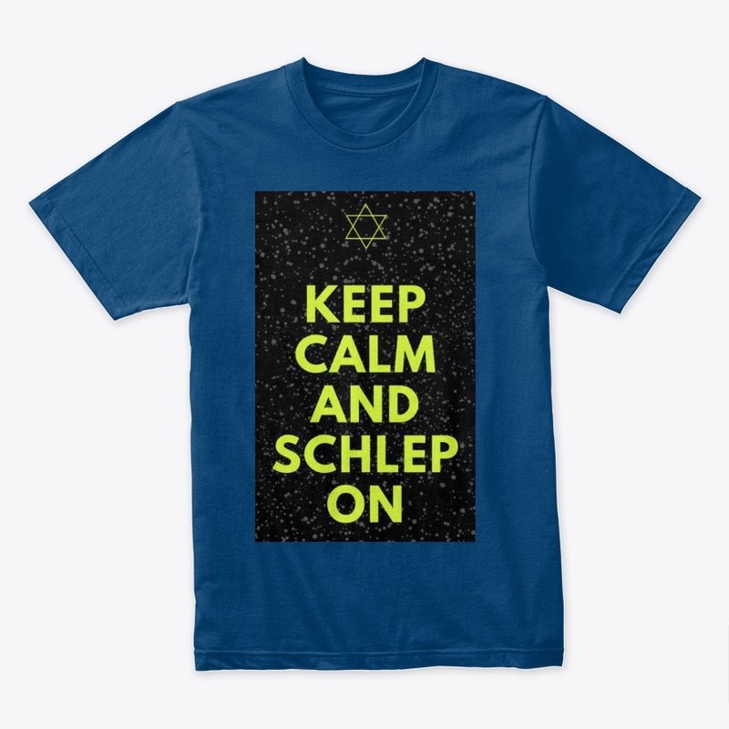 keep calm and schlep on