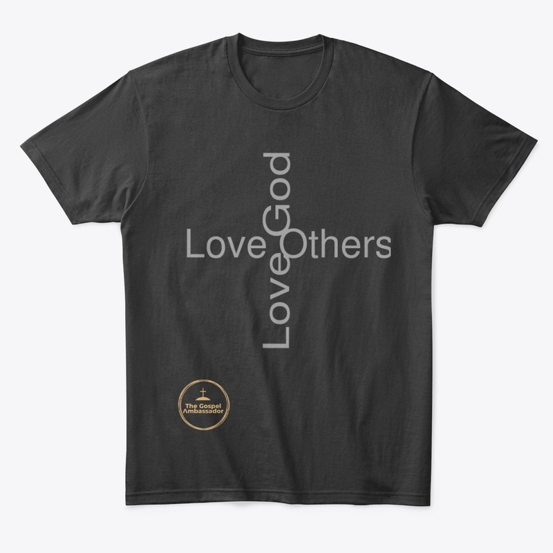 Love God Love Others T Shirt