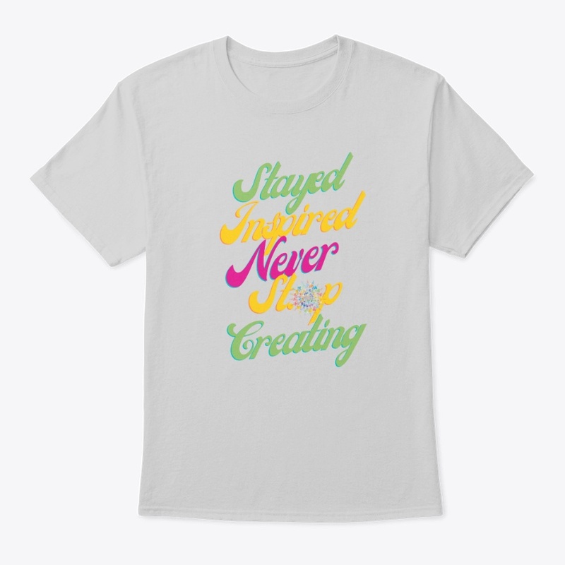 Stay Inspired Never Stop Creating