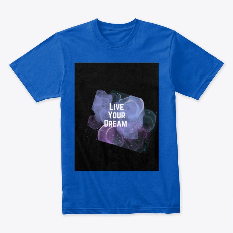 Live your dreams T-shirt, hoodies,cup