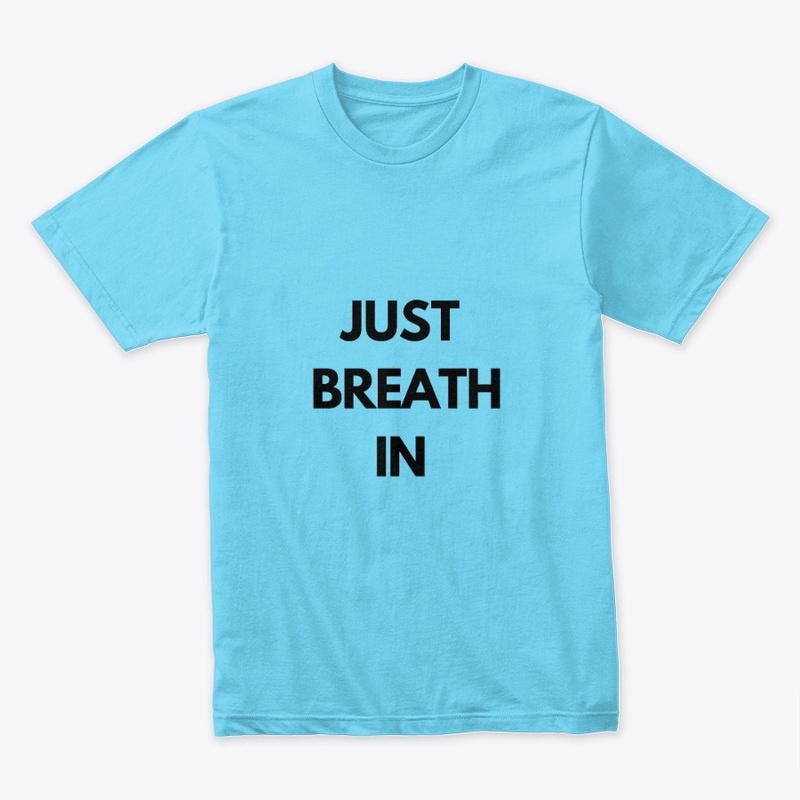 Just Breath In