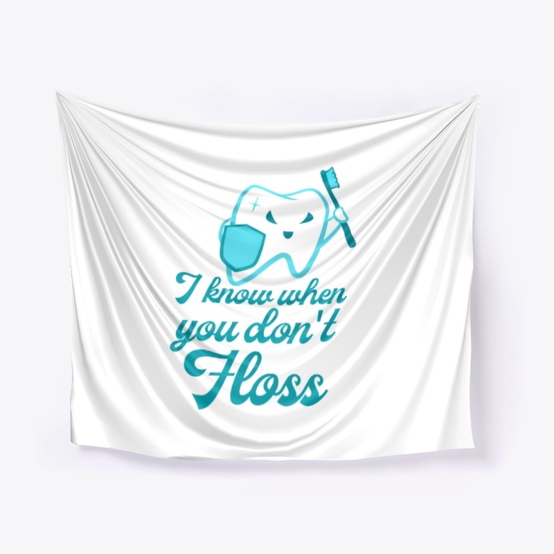 I know when you don't floss
