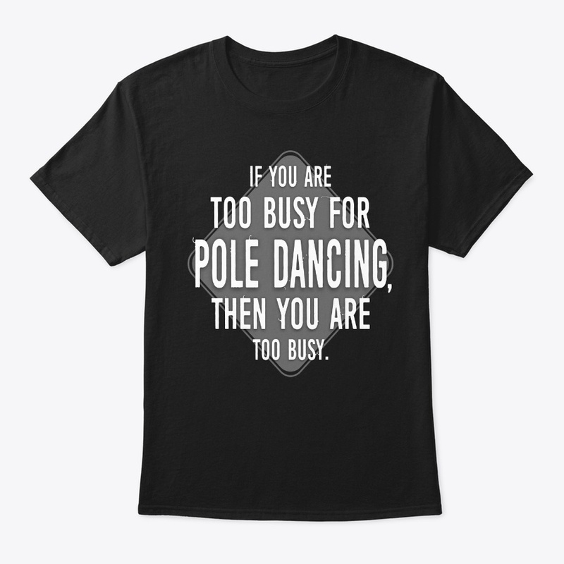 Too Busy For Pole Dancing
