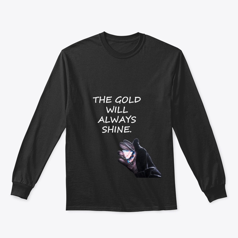THE GOLD WILL ALWAYS SHINE