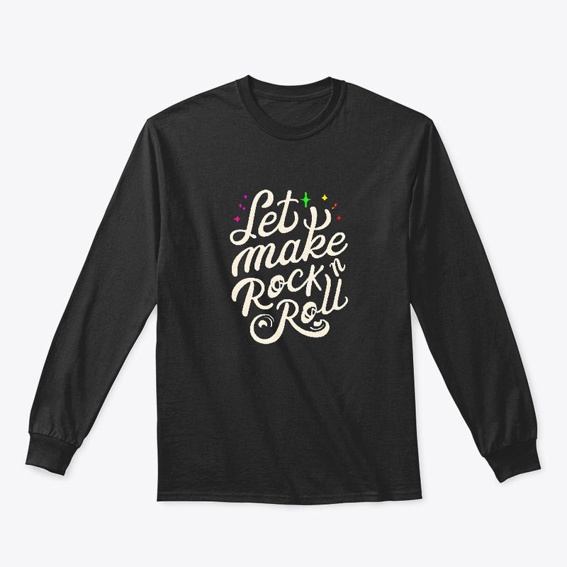Let's make rock n roll T-shirt