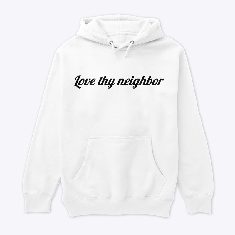 Love thy Neighbor