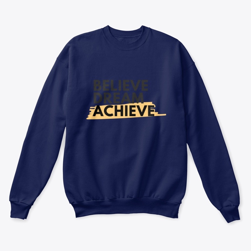 Believe, Dream, Achieve design