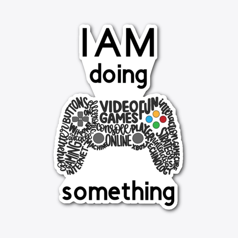 I AM doing something