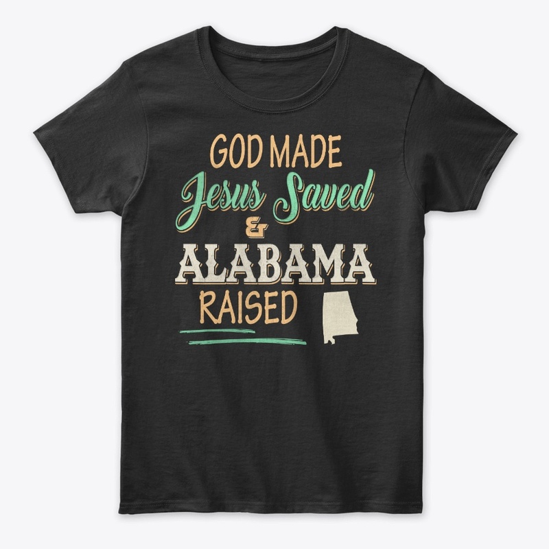 Alabama State Lover Gift God Made