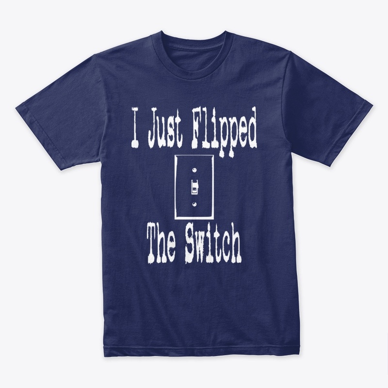 I Just Flipped The Switch