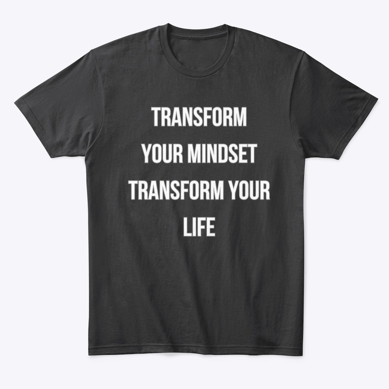 TRANSFORM YOUR MINDSET AND YOUR LIFE