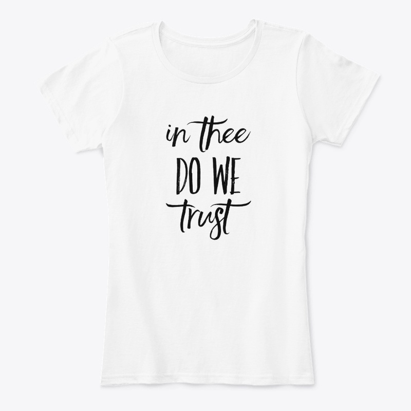 In Thee Do We Trust Christian T Shirt