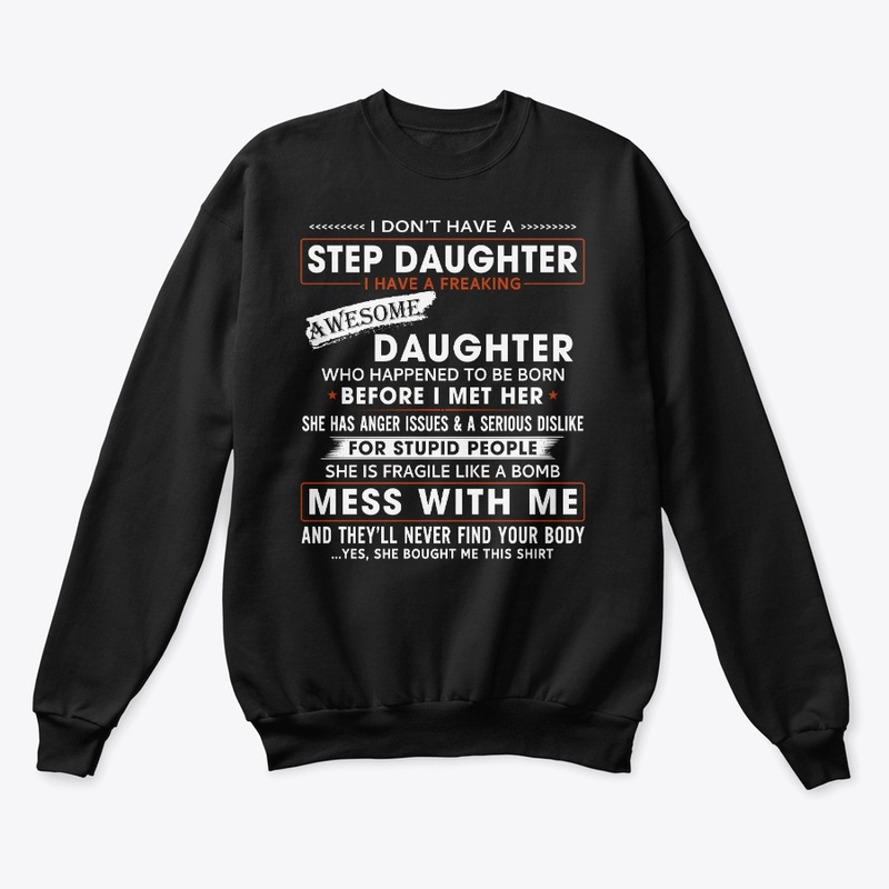 I Don't Have a Step Daughter T-Shirt