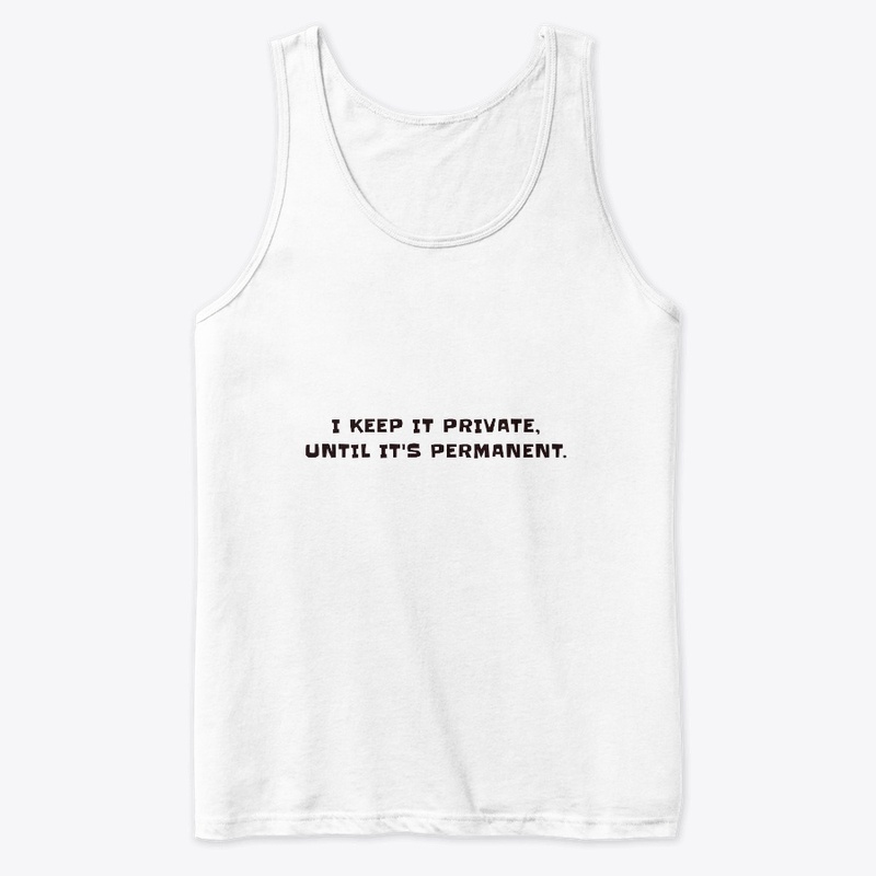 I keep it private, until it's permanent