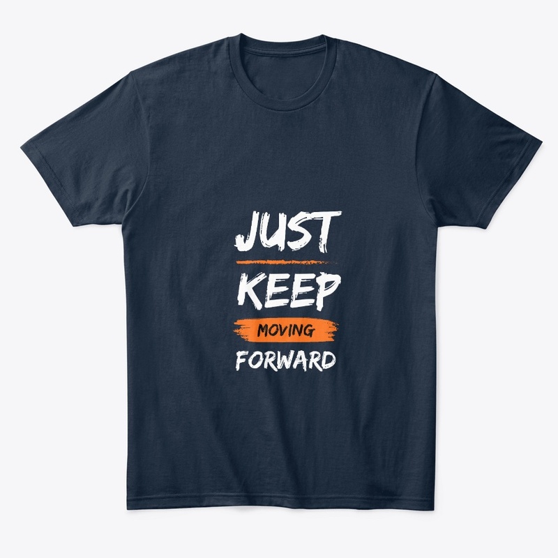 Keep Moving forward, never backdown