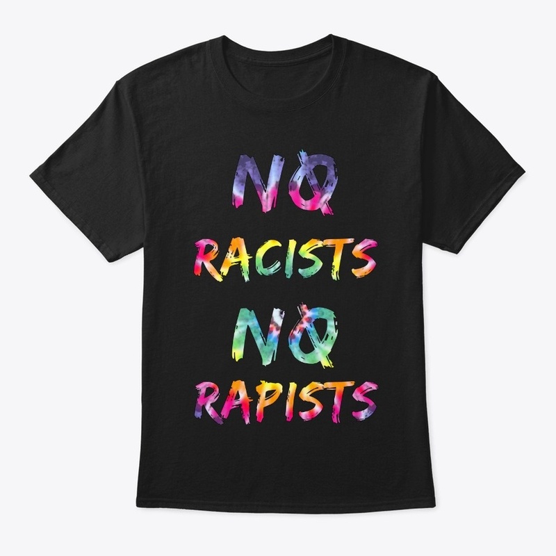 No Racists, No Rapists (Tye Dye)