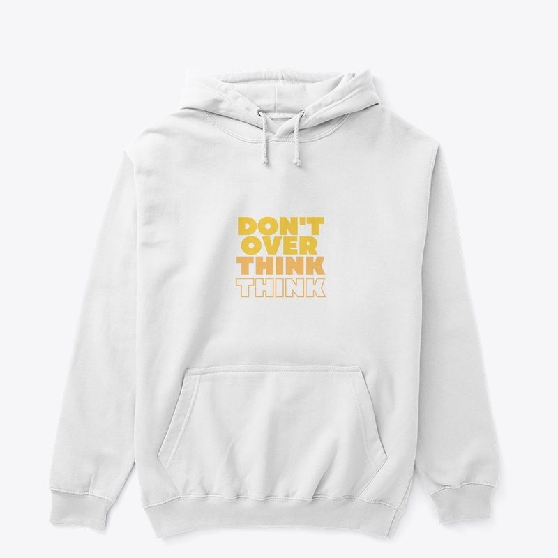 "Don't Over Think Think"