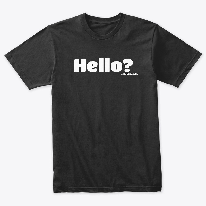 "Hello?" PixelDaddie 