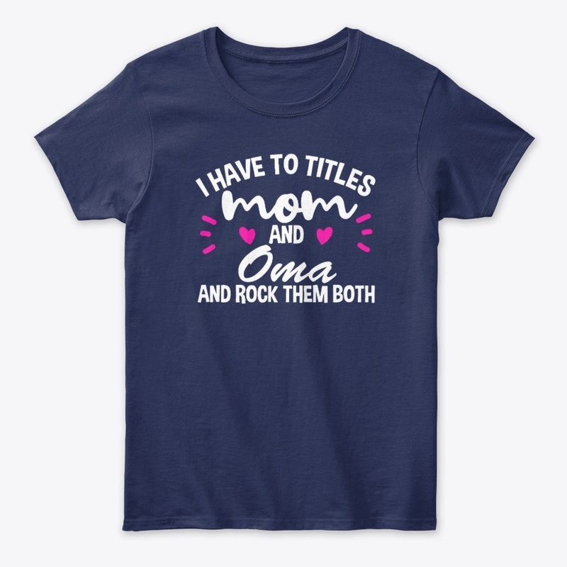 I have two titles Mom and Oma