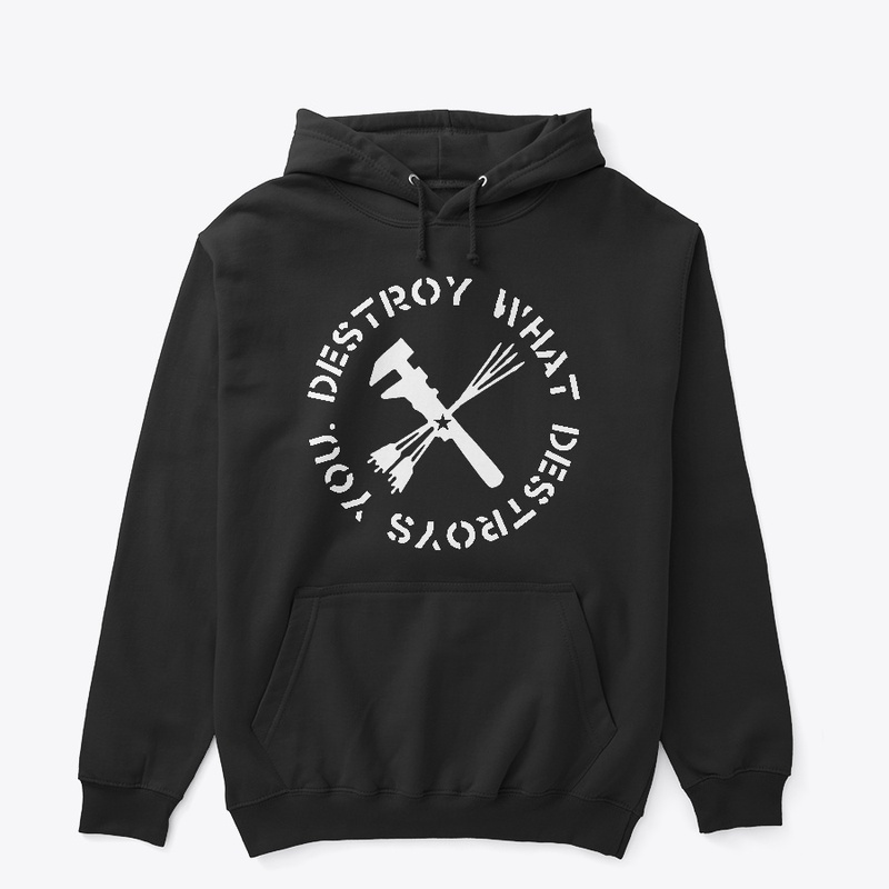 Destroy What Destroys You.