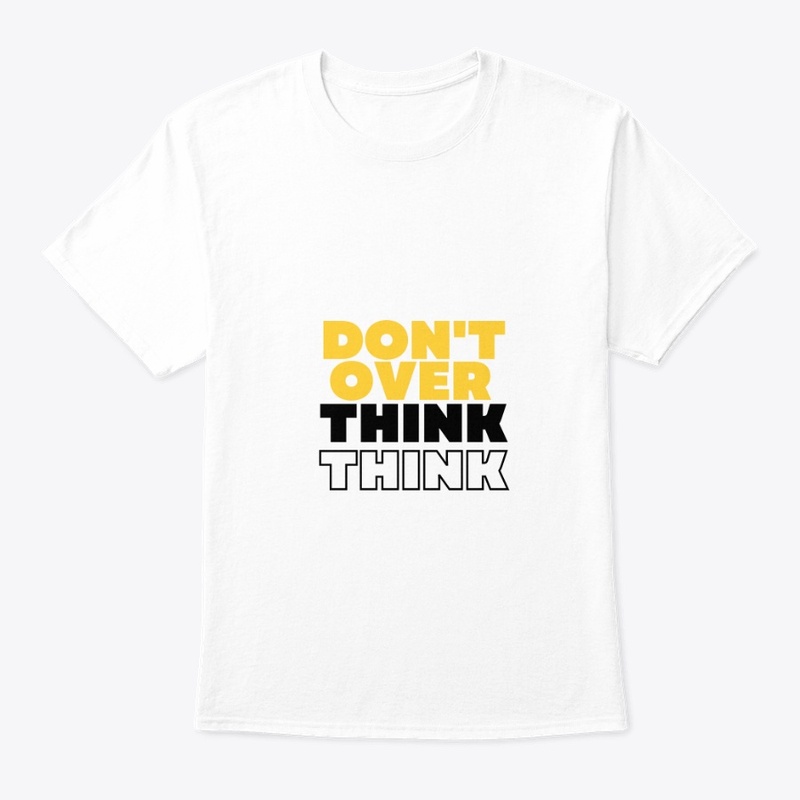 Don't over think