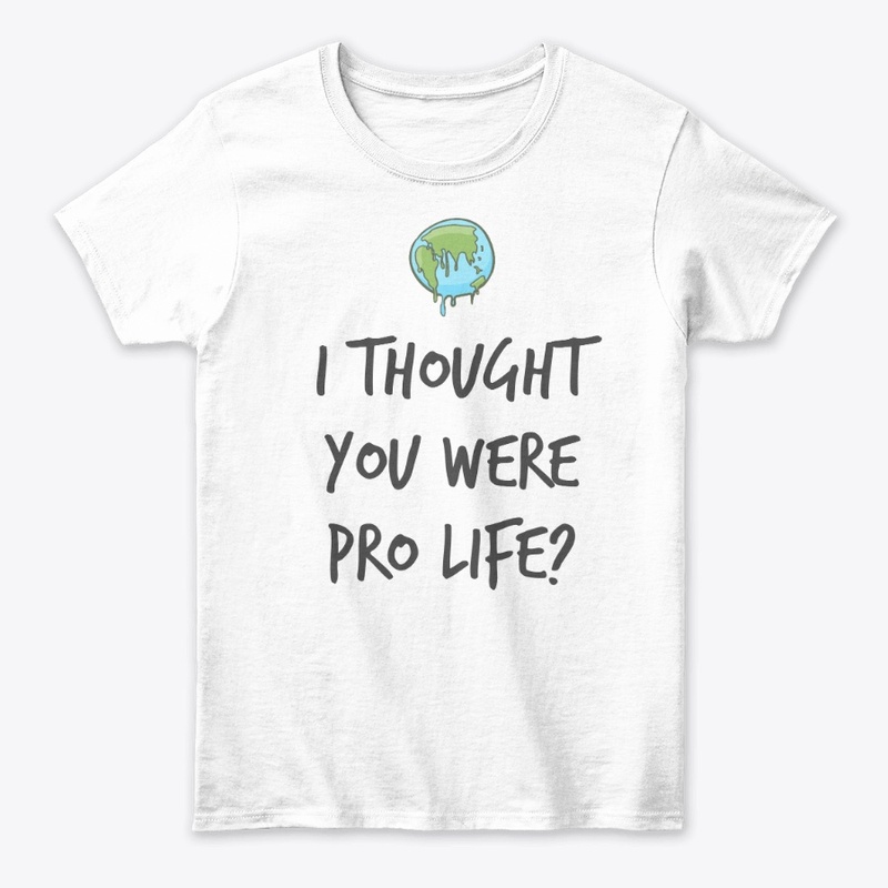 I thought you were pro life?