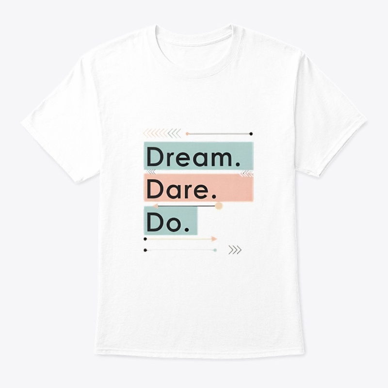 Dream. Dare. Do. Minimal Tee