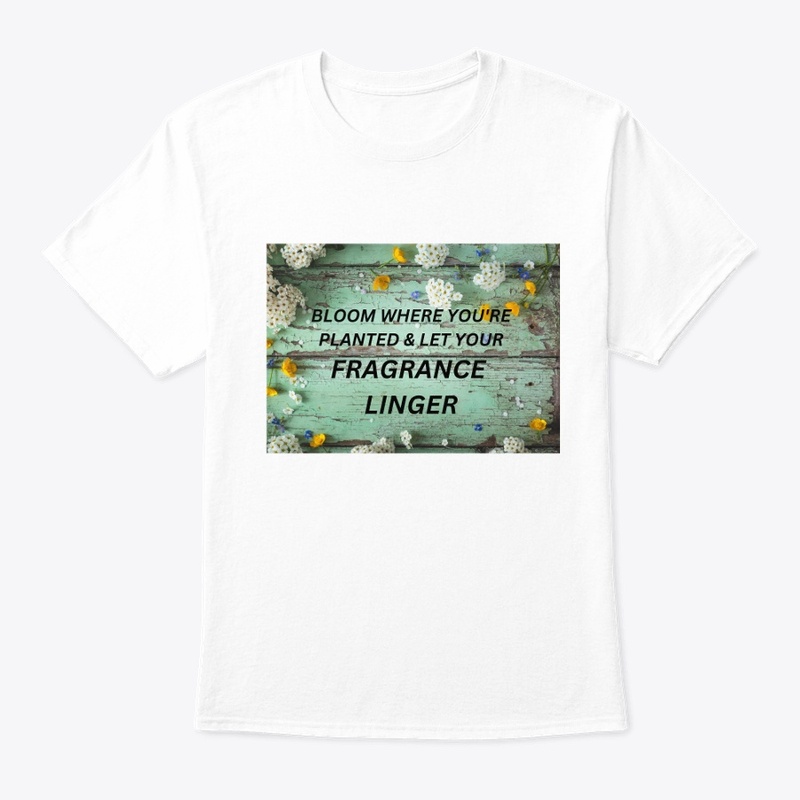 Bloom and be fragrant