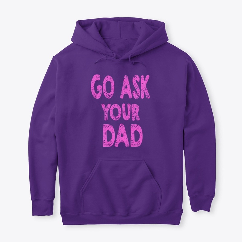 Go Ask Your Dad