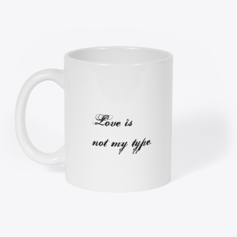 Love is not my type