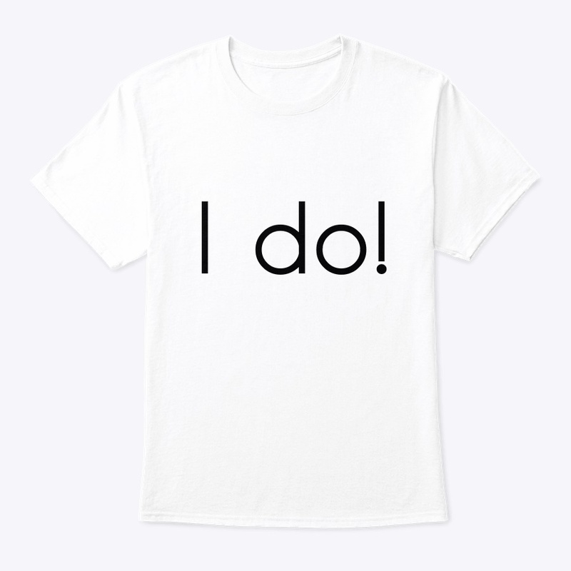 I Do!