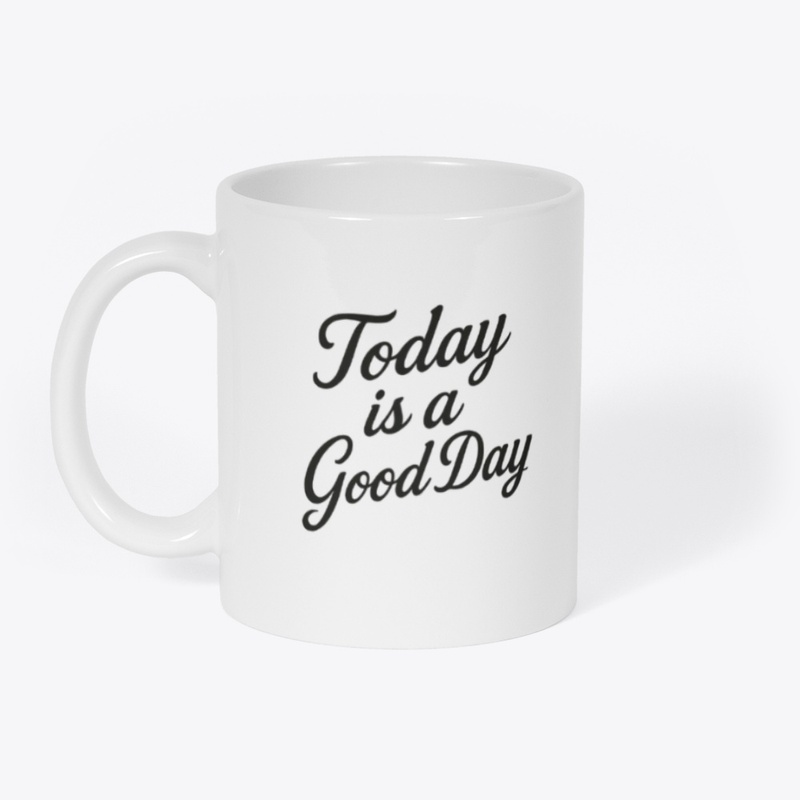 today is a good day