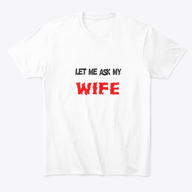 Let Me Ask My Wife