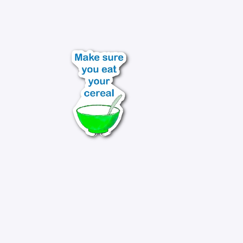 Make Sure You Eat Your Cereal Sticker
