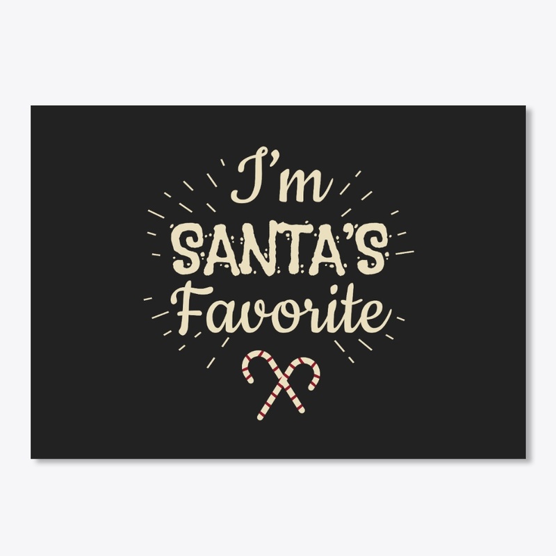 I'm Santa's Favorite 