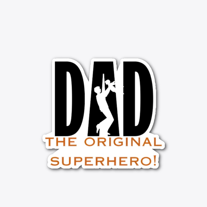 "DAD- The Original Superhero"