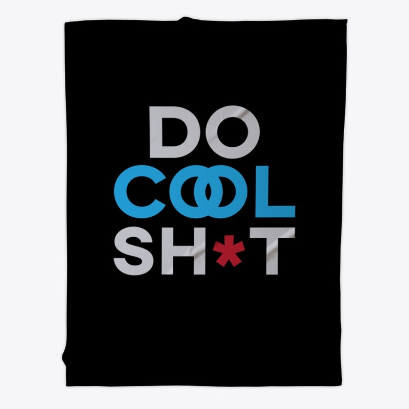DO COOL SH*T