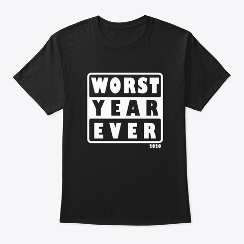 2020 Worst Year Ever Dhgwn Black T-Shirt Front