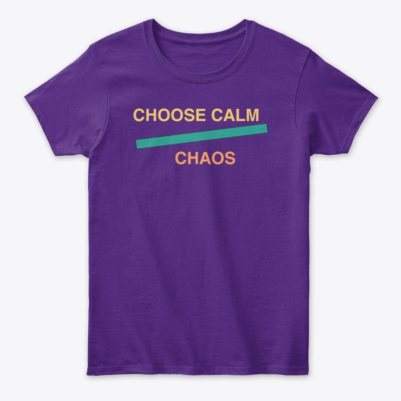 Choose Calm Over Chaos