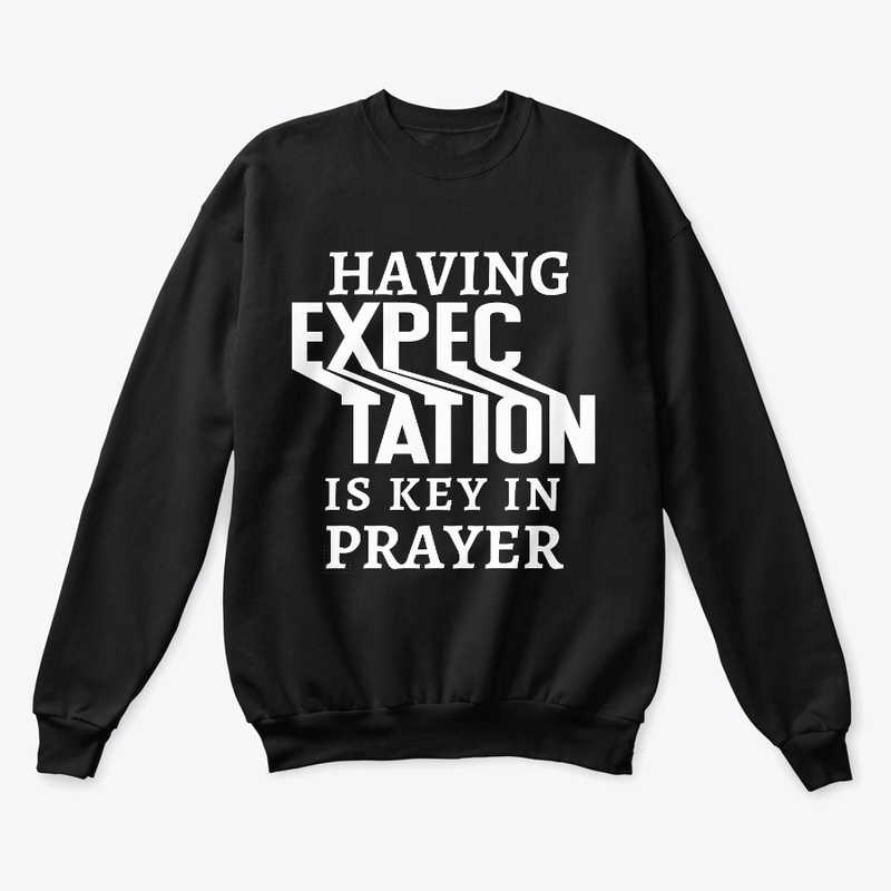 Having expectation is Key in prayer