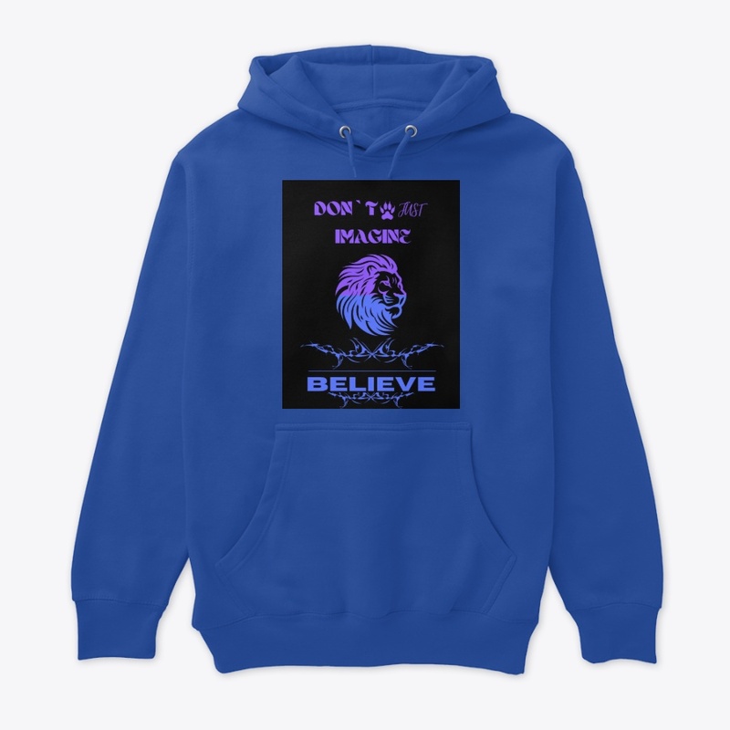 Don`t just imagine Believe