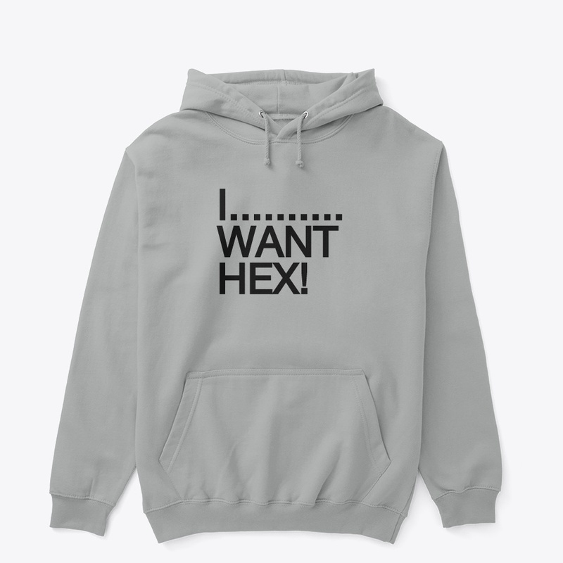 I...... WANT HEX!!!!