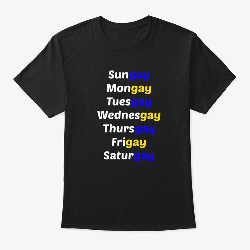 LGBTQ Gay Funny Days Of The Week Equal