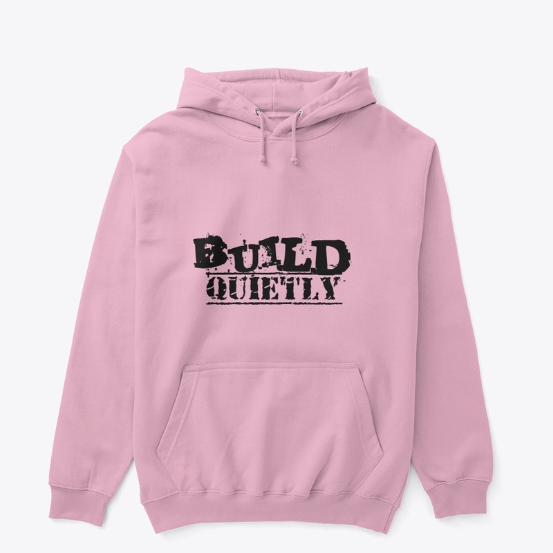 Build Quietly Motivational Hoodie
