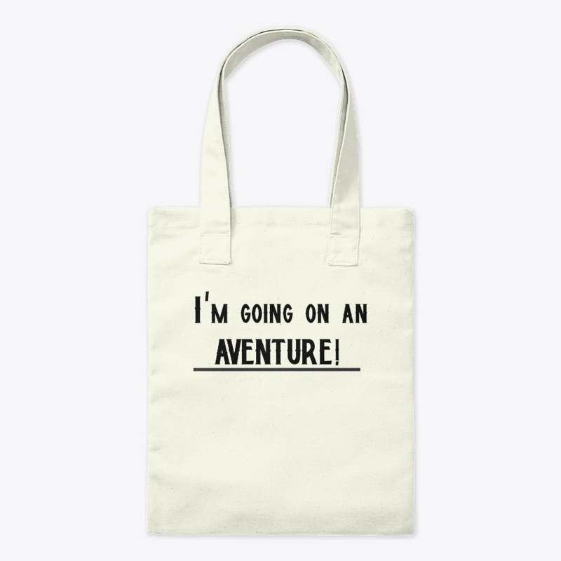 I'm going on an adventure!
