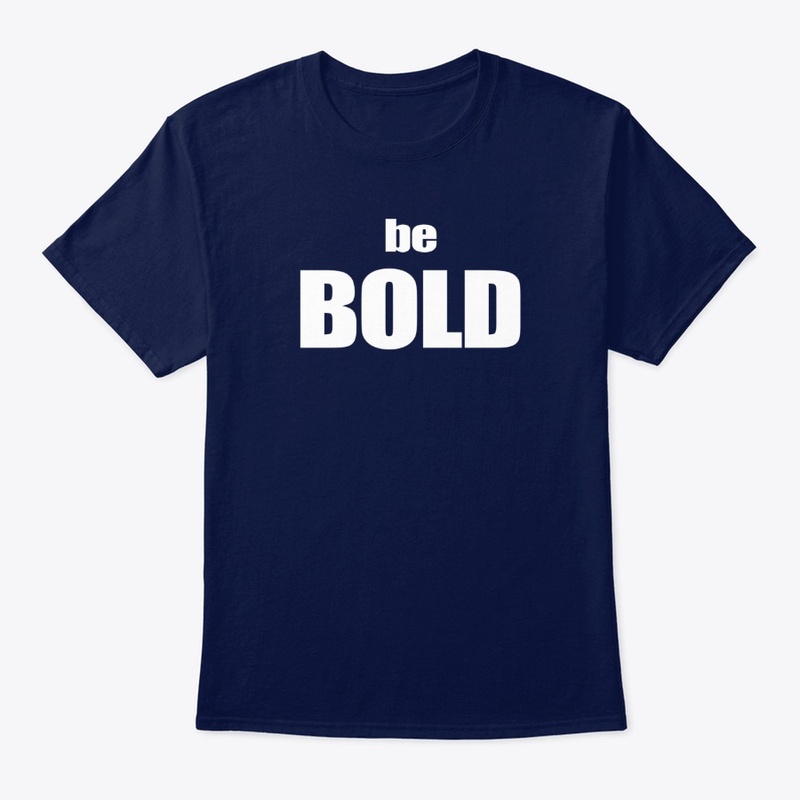 be BOLD (ser AUDAZ)