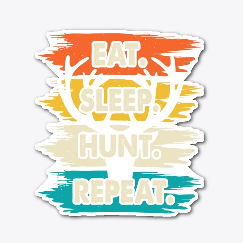 Eat. Sleep. Hunt. Repeat. Funny Hunting