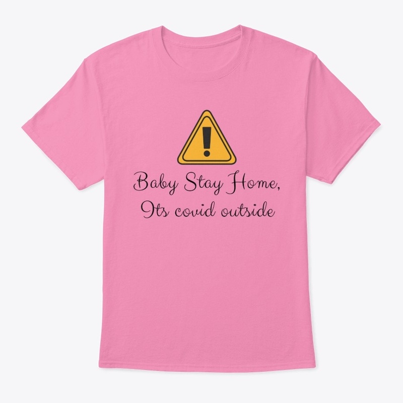 Baby Stay Home it's Covid Outside