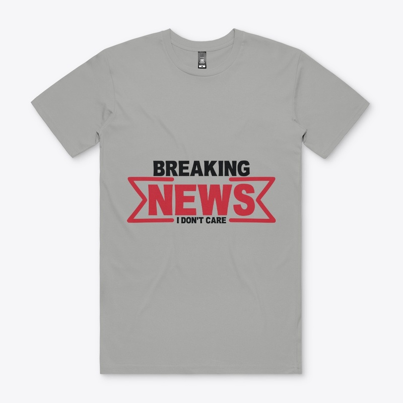 Breaking News I Don't Care Funny Sarcasm